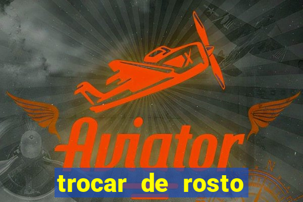 trocar de rosto online trocar rosto de video online